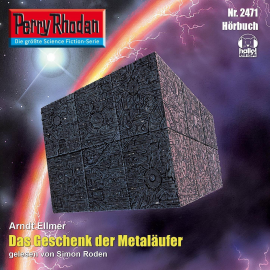 Hörbuch Perry Rhodan 2471: Das Geschenk der Metaläufer  - Autor Simon Roden   - gelesen von Gerd Berghofer