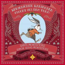 Hörbuch Die Königlichen Kaninchen - Flucht aus dem Turm  - Autor Simon Sebag Montefiore   - gelesen von Peter Lohmeyer
