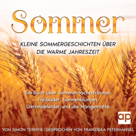 Hörbuch Sommer. Kleine Sommergeschichten über die warme Jahreszeit  - Autor Simon Ternyik   - gelesen von Franziska Peterhänsel