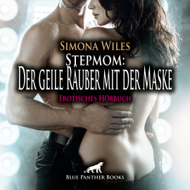 Hörbuch Stepmom: Der geile Räuber mit der Maske / Erotik Audio Story / Erotisches Hörbuch  - Autor Simona Wiles   - gelesen von Veruschka Blum