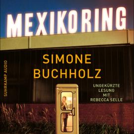 Hörbuch Mexikoring (Ungekürzt)  - Autor Simone Buchholz   - gelesen von Rebecca Selle