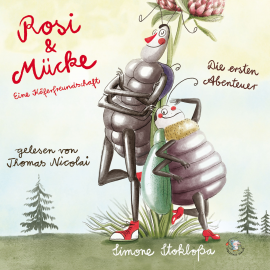 Hörbuch Rosi & Mücke - Eine Käferfreundschaft  - Autor Simone Stokloßa   - gelesen von Thomas Nicolai