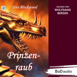 Hörbuch Prinzenraub (Ungekürzt)  - Autor Sina Blackwood   - gelesen von Wolfgang Berger