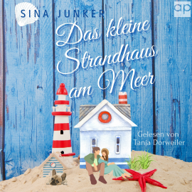 Hörbuch Das kleine Strandhaus am Meer  - Autor Sina Junker   - gelesen von Tanja Dorweiler