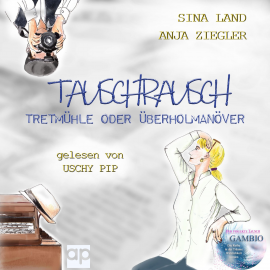Hörbuch Tauschrausch  - Autor Sina Land   - gelesen von Uschy Pip