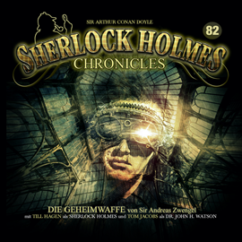 Hörbuch Sherlock Holmes Chronicles, Folge 82: Die Geheimwaffe, Teil 1 - Das Ungeheuer aus Tasmanien  - Autor Sir Andreas Zwengel   - gelesen von Schauspielergruppe