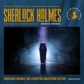 Hörbuch Sherlock Holmes: Die Leiche des Meisterdetektivs (Ungekürzt)  - Autor Sir Arthur Conan Doyle, Andreas Zwengel   - gelesen von Markus Hamele