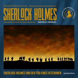 Hörbuch Sherlock Holmes und der Tod eines Veteranen (Ungekürzt)  - Autor Sir Arthur Conan Doyle, Andreas Zwengel   - gelesen von Markus Hamele