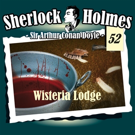 Hörbuch Wisteria Lodge (Sherlock Holmes - Die Originale 52)  - Autor Sir Arthur Conan Doyle;Ben Sachtleben   - gelesen von Schauspielergruppe