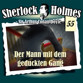 Hörbuch Der Mann mit dem geduckten Gang (Sherlock Holmes - Die Originale 55)  - Autor Sir Arthur Conan Doyle;Ben Sachtleben   - gelesen von Schauspielergruppe