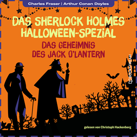 Hörbuch Das Geheimnis des Jack O'Lantern - Das Sherlock Holmes Halloween-Spezial, Jahr 2022 (Ungekürzt)  - Autor Sir Arthur Conan Doyle, Charles Fraser   - gelesen von Christoph Hackenberg