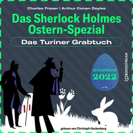 Hörbuch Das Turiner Grabtuch - Das Sherlock Holmes Ostern-Spezial, Jahr 2022 (Ungekürzt)  - Autor Sir Arthur Conan Doyle, Charles Fraser   - gelesen von Christoph Hackenberg