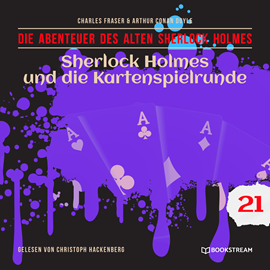 Hörbuch Sherlock Holmes und die Kartenspielrunde - Die Abenteuer des alten Sherlock Holmes, Folge 21 (Ungekürzt)  - Autor Sir Arthur Conan Doyle, Charles Fraser   - gelesen von Christoph Hackenberg