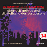 Sherlock Holmes und die Peitsche des Vergessens - Die Abenteuer des alten Sherlock Holmes, Folge 14 (Ungekürzt)