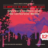 Sherlock Holmes und die verlorene Wette - Die Abenteuer des alten Sherlock Holmes, Folge 12 (Ungekürzt)