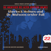 Sherlock Holmes und Dr. Watsons erster Fall - Die Abenteuer des alten Sherlock Holmes, Folge 22 (Ungekürzt)