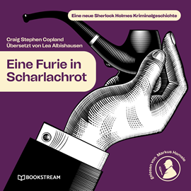 Hörbuch Eine Furie in Scharlachrot - Eine neue Sherlock Holmes Kriminalgeschichte (Ungekürzt)  - Autor Sir Arthur Conan Doyle, Craig Stephen Copland, Lea Albishausen   - gelesen von Markus Hamele