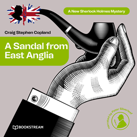 Hörbuch A Sandal from East Anglia - A New Sherlock Holmes Mystery, Episode 3 (Unabridged)  - Autor Sir Arthur Conan Doyle, Craig Stephen Copland   - gelesen von Peter Silverleaf