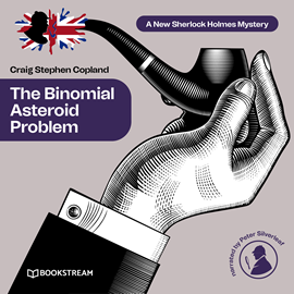 Hörbuch The Binomial Asteroid Problem - A New Sherlock Holmes Mystery, Episode 26 (Unabridged)  - Autor Sir Arthur Conan Doyle, Craig Stephen Copland   - gelesen von Peter Silverleaf