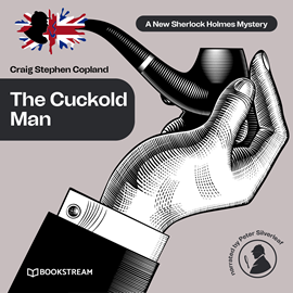 Hörbuch The Cuckold Man - A New Sherlock Holmes Mystery, Episode 22 (Unabridged)  - Autor Sir Arthur Conan Doyle, Craig Stephen Copland   - gelesen von Peter Silverleaf