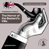The Horror of the Bastard's Villa - A New Sherlock Holmes Mystery, Episode 27 (Unabridged)