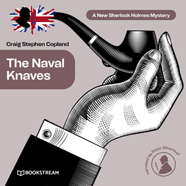 Hörbuch The Naval Knaves - A New Sherlock Holmes Mystery, Episode 25 (Unabridged)  - Autor Sir Arthur Conan Doyle, Craig Stephen Copland   - gelesen von Peter Silverleaf