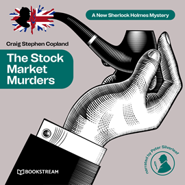 Hörbuch The Stock Market Murders - A New Sherlock Holmes Mystery, Episode 18 (Unabridged)  - Autor Sir Arthur Conan Doyle, Craig Stephen Copland   - gelesen von Peter Silverleaf