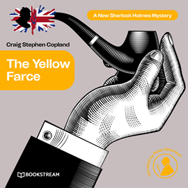 Hörbuch The Yellow Farce - A New Sherlock Holmes Mystery, Episode 17 (Unabridged)  - Autor Sir Arthur Conan Doyle, Craig Stephen Copland   - gelesen von Peter Silverleaf