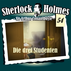 Hörbuch Die drei Studenten (Sherlock Holmes - Die Originale 54)  - Autor Sir Arthur Conan Doyle;Daniela Wakonigg   - gelesen von Schauspielergruppe