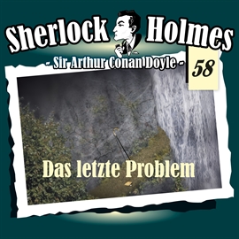 Hörbuch Das letzte Problem (Sherlock Holmes - Die Originale 58)  - Autor Sir Arthur Conan Doyle;Daniela Wakonigg   - gelesen von Schauspielergruppe