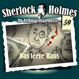Hörbuch Das leere Haus (Sherlock Holmes - Die Originale 59)  - Autor Sir Arthur Conan Doyle;Daniela Wakonigg   - gelesen von Schauspielergruppe