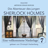 Sherlock Holmes: Eine vollkommene Niederlage - Die Abenteuer des jungen Sherlock Holmes, Folge 7 (Ungekürzt)