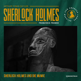 Hörbuch Sherlock Holmes: Die Mumie - Eine neue Sherlock Holmes Kriminalgeschichte (Ungekürzt)  - Autor Sir Arthur Conan Doyle, Franziska Franke   - gelesen von Andreas Lange