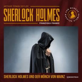Hörbuch Sherlock Holmes und der Mönch von Mainz (Ungekürzt)  - Autor Sir Arthur Conan Doyle, Franziska Franke   - gelesen von Markus Hamele