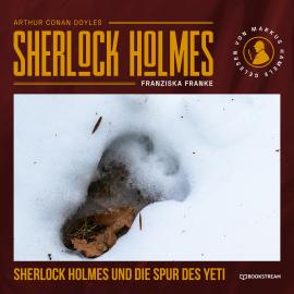 Hörbuch Sherlock Holmes und die Spur des Yeti (Ungekürzt)  - Autor Sir Arthur Conan Doyle, Franziska Franke   - gelesen von Markus Hamele