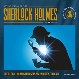 Hörbuch Sherlock Holmes und sein schwierigster Fall (Ungekürzt)  - Autor Sir Arthur Conan Doyle, Gary Lovisi   - gelesen von Markus Hamele