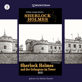 Hörbuch Sherlock Holmes und der Gefangene im Tower - Sherlock Holmes - Baker Street 221B London, Folge 3 (Ungekürzt)  - Autor Sir Arthur Conan Doyle, Ian Carrington   - gelesen von Markus Hamele