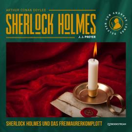 Hörbuch Sherlock Holmes und das Freimaurerkomplott (Ungekürzt)  - Autor Sir Arthur Conan Doyle, J. J. Preyer   - gelesen von Andreas Lange