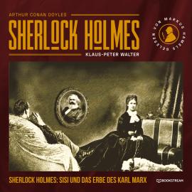 Hörbuch Sherlock Holmes, Sisi und das Erbe des Karl Marx (Ungekürzt)  - Autor Sir Arthur Conan Doyle, Klaus-Peter Walter   - gelesen von Markus Hamele