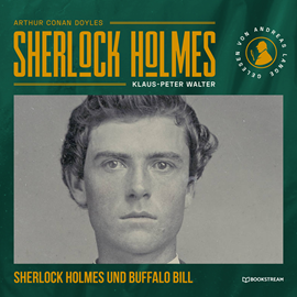 Hörbuch Sherlock Holmes und Buffalo Bill - Eine neue Sherlock Holmes Kriminalgeschichte (Ungekürzt)  - Autor Sir Arthur Conan Doyle, Klaus-Peter Walter   - gelesen von Andreas Lange