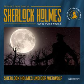 Hörbuch Sherlock Holmes und der Werwolf (Ungekürzt)  - Autor Sir Arthur Conan Doyle, Klaus-Peter Walter   - gelesen von Markus Hamele
