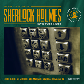 Hörbuch Sherlock Holmes und die automatische Kombinationsmaschine - Eine neue Sherlock Holmes Kriminalgeschichte (Ungekürzt)  - Autor Sir Arthur Conan Doyle, Klaus-Peter Walter   - gelesen von Andreas Lange
