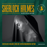 Sherlock Holmes und die verschwundene Witwe - Eine neue Sherlock Holmes Kriminalgeschichte (Ungekürzt)