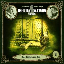 Hörbuch Holmes & Watson Classics, Folge 2: Das Zeichen der Vier  - Autor Sir Arthur Conan Doyle, Marcus Meisenberg   - gelesen von Schauspielergruppe