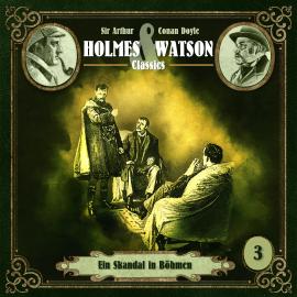 Hörbuch Holmes & Watson Classics, Folge 3: Ein Skandal in Böhmen  - Autor Sir Arthur Conan Doyle, Marcus Meisenberg   - gelesen von Schauspielergruppe