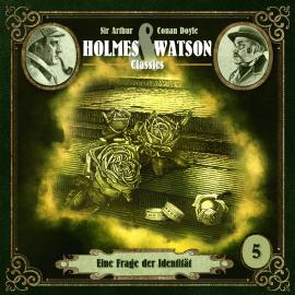 Hörbuch Holmes & Watson Classics, Folge 5: Eine Frage der Identität  - Autor Sir Arthur Conan Doyle, Mark Borgwardt   - gelesen von Schauspielergruppe