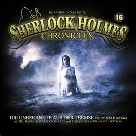 Hörbuch Die Unbekannte aus der Themse (Sherlock Holmes Chronicles 16)  - Autor Sir Arthur Conan Doyle;Markus Winter   - gelesen von Schauspielergruppe