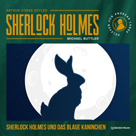 Hörbuch Sherlock Holmes und das blaue Kaninchen - Eine neue Sherlock Holmes Kriminalgeschichte (Ungekürzt)  - Autor Sir Arthur Conan Doyle, Michael Buttler   - gelesen von Andreas Lange