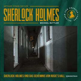 Hörbuch Sherlock Holmes und das Geheimnis von Rosie's Hall (Ungekürzt)  - Autor Sir Arthur Conan Doyle, Michael Buttler   - gelesen von Andreas Lange