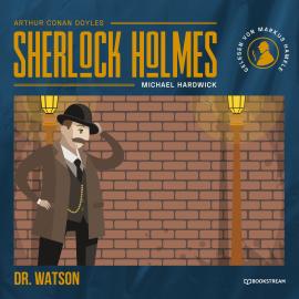 Hörbuch Dr. Watson (Ungekürzt)  - Autor Sir Arthur Conan Doyle, Michael Hardwick   - gelesen von Markus Hamele